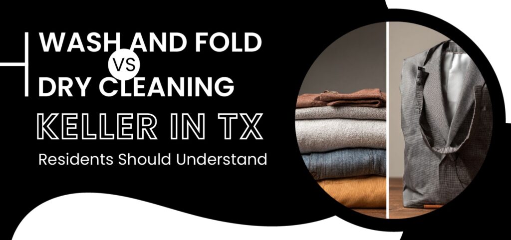 Wash and Fold vs Dry Cleaning in Keller, TX