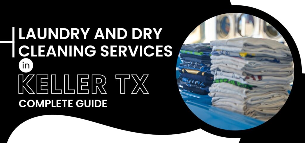 Laundry and Dry Cleaning Services in Keller TX